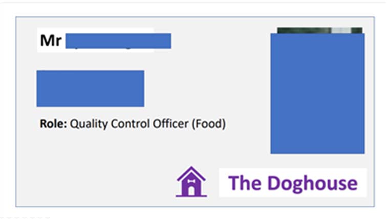 Image of an ID card with de-identified data on it:  Mr blank blank, blank, blank, blank, Role - Quality Control Officer (Food), The Doghouse.
